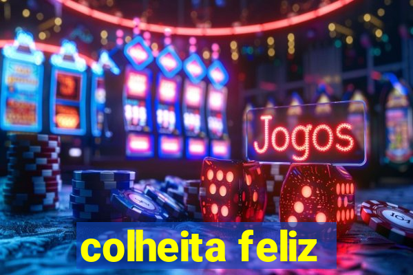 colheita feliz